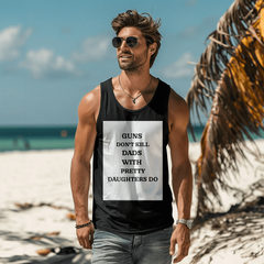 Dad's T-shirt Guns dont kill dads with pretty daughters do sleevless