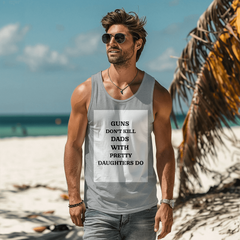 Dad's T-shirt Guns dont kill dads with pretty daughters do sleevless